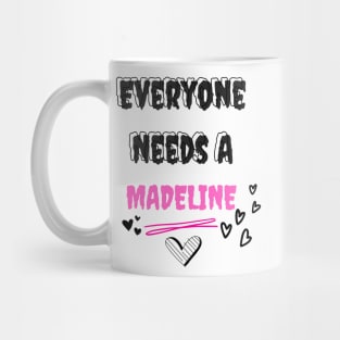 Madeline Name Design Everyone Needs A Madeline Mug